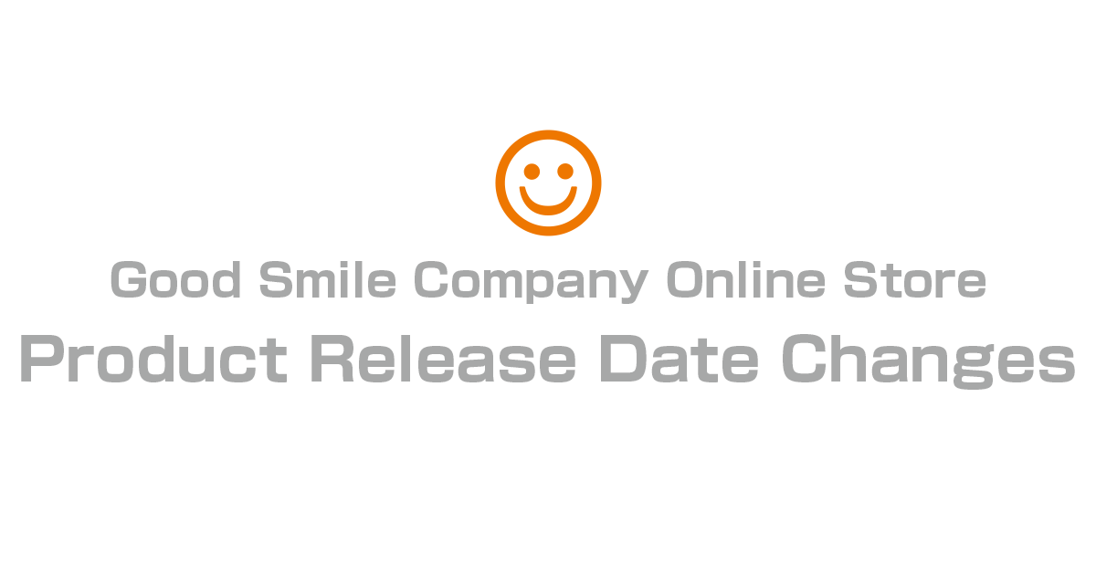 Release Date Changes for December 2024 ProductsGood Smile Company